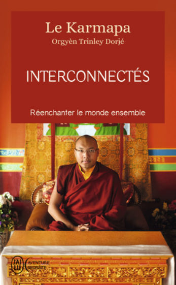 KARMAPA (Le XVIIe) (Ogyèn Trinlé Dorjé) Interconnectés. Réenchanter le monde ensemble Librairie Eklectic