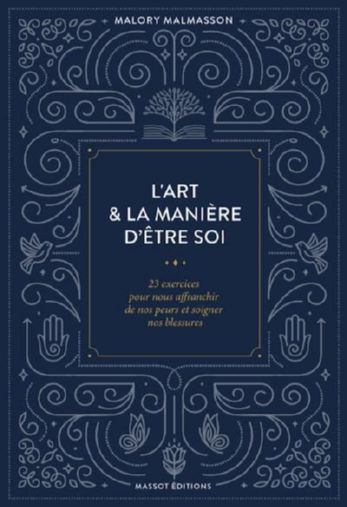 MALMASSON Malory L´art et la manière d´être soi - 23 exercices pour s´affranchir de nos peurs et soigner nos blessures Librairie Eklectic