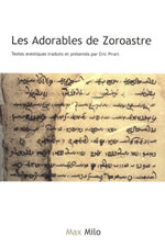 PIRART Eric (traduction et présenté) Les Adorables de Zoroastre. Textes avestiques Librairie Eklectic