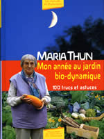 THUN Maria Mon année au jardin bio-dynamique - 100 trucs et astuces Librairie Eklectic