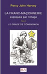 HARVEY Percy John La franc-maçonnerie expliquée par l´image - Tome 2 : Le grade de compagnon  Librairie Eklectic