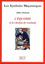 MICHAUD Didier L´équerre et le chemin de rectitude - Nouvelle édition Librairie Eklectic
