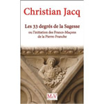 JACQ Christian Les 33 degrÃ©s de la Sagesse ou lÂ´initiation des Francs-MaÃ§ons de la pierre franche Librairie Eklectic