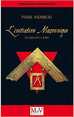 AUDUREAU Pierre L´initiation maçonnique. Les ressorts cachés. Librairie Eklectic