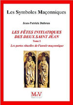 DUBRUN Jean-Patrick Les fêtes initiatiques des deux Saint-Jean. N°1 : Les portes rituelles de l´année maçonnique (n°81) Librairie Eklectic