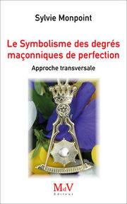MONPOINT Le Symbolisme des degrés maçonniques de Perfection
Approche transversale Librairie Eklectic