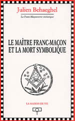 BEHAEGHEL Julien Le Maître franc-maçon et la mort symbolique Librairie Eklectic