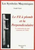 NOYER Joseph Fil à plomb et la perpendiculaire (Le). La construction du coeur conscience de l´initié Librairie Eklectic