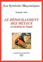 ARIES François Le Dépouillement des métaux et l´alchimie du Temple Librairie Eklectic