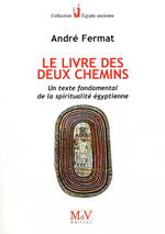 FERMAT André Le Livre des deux chemins. Un texte fondamental de la spiritualité égyptienne Librairie Eklectic