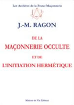 RAGON Jean-Marie De la maçonnerie occulte et de l´initiation hermétique Librairie Eklectic