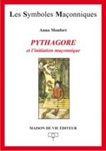 MONFORT Anna Pythagore et l´initiation maçonnique (avec une traduction inédite des Vers d´Or) Librairie Eklectic