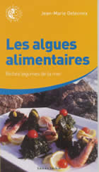 DELECROIX Jean-Marie Les algues alimentaires. Riches légumes de mer Librairie Eklectic