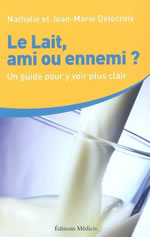 DELECROIX Jean-Marie & Nathalie Lait, ami ou ennemi ? (Le). Un guide pour y voir plus clair Librairie Eklectic