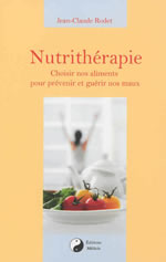 RODET Jean-Claude Nutrithérapie. Choisir nos aliments pour prévenir et guérir nos maux -- non disponible actuellement Librairie Eklectic