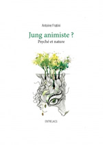 FRATINI Antoine Jung animiste? Psyché et nature Librairie Eklectic