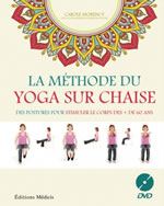 MORENCY Carole LA méthode du yoga sur chaise. Des postures pour stimuler le corps des + de 60 ans. Librairie Eklectic