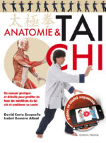 CURTO SECANELLA David & ROMERO ALBIOL Isabel Anatomie & Tai Chi. Un manuel pratique et détaillé pour profiter de tous les bénéfices du tai chi et améliorer sa santé. Librairie Eklectic