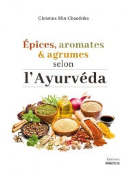 BLIN CHANDRIKA Christine Epices, aromates et agrumes selon l´Ayurvéda Librairie Eklectic