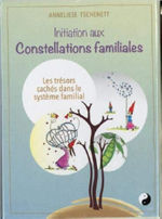 TSCHENETT AnneLiese Initiation aux constellations familiales : les trésors cachés dans le système familial Librairie Eklectic