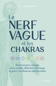 LLEWELLYN Le Nerf vague et les chakras - Exercices pour soulager votre anxiété, détendre votre corps et guérir vos blessures émotionnelles Librairie Eklectic