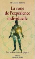 RUPERTI Alexander La Roue de l´expérience individuelle : les maisons astrologiques Librairie Eklectic