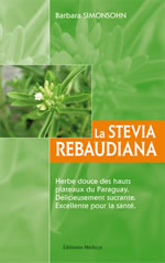SIMONSOHN Barbara Stevia rebaudiana (La). Herbe douce au pouvoir sucrant sans glucose ni calories (2e ed.) Librairie Eklectic