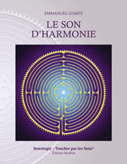 COMTE Emmanuel Le Son dÂ´Harmonie. Sonologie, Toucher par les Sons, SonothÃ©rapie - Livre + CD de 66 minutes Librairie Eklectic