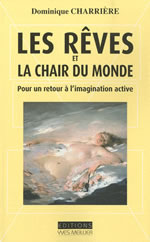 CHARRIRE Dominique Les rêves et la chair du monde. Pour un retour à l´imagination active Librairie Eklectic