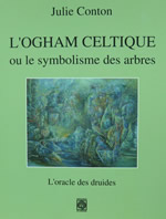 CONTON Julie  L´ogham celtique ou le symbolisme des arbres  Librairie Eklectic