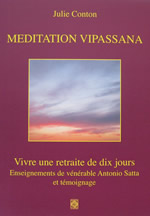 CONTON Julie  Meditation Vipassana. Vivre une retraite de dix jours. Enseignements de vénérable Antonio Satta et témoignage Librairie Eklectic