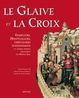 NOVOA PORTELA F. & DE AYALA MARTINEZ Carlos (dir.) Le Glaive et la Croix. Templiers, Hospitaliers, chevaliers teutoniques et autres ordres militaires Librairie Eklectic