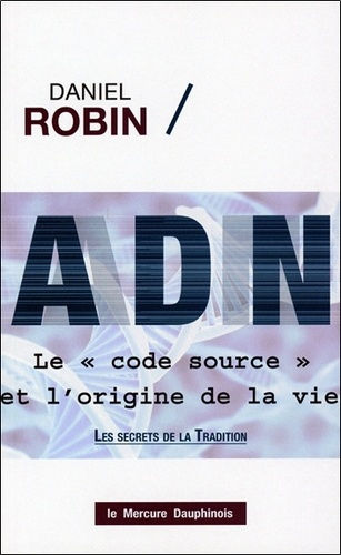 ROBIN Daniel ADN - Le code source et l´origine de la vie Librairie Eklectic