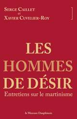 CAILLET Serge Les Hommes de Désir. Entretiens sur le Martinisme, avec Xavier Cuvelier-Roy Librairie Eklectic