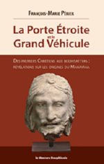 PERIER François-Marie La Porte Etroite et le Grand Véhicule. Des premiers Chétiens aux Bodhisattvas : révélations sur les origines du Mâhâyana Librairie Eklectic