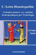 NGUYEN Franck Dr L´Astro-homéopathie : Grands et petits remèdes (édition revue et augmentée) Librairie Eklectic