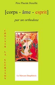DESEILLE Placide (Archimandrite) Corps âme esprit par un orthodoxe Librairie Eklectic