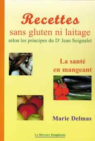 DELMAS Marie Recettes sans Gluten ni laitage selon les principes du Dr Jean Seignalet Librairie Eklectic
