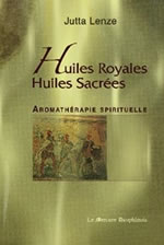 LENZE Jutta Huiles royales, huiles sacrées. Aromathérapie spirituelle Librairie Eklectic