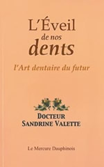 VALETTE Sandrine Dr Eveil de nos dents (L´). Art dentaire du futur Librairie Eklectic
