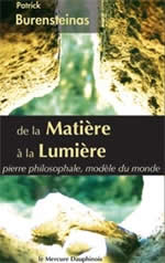 BURENSTEINAS Patrick De la matière à la lumière. Pierre philosophale, modèle du monde Librairie Eklectic