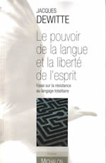 DEWITTE Jacques Le Pouvoir de la langue et la liberté de l´esprit. Essai sur la résistance au langage totalitaire Librairie Eklectic