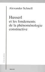 SCHNELL Alexander Husserl et les fondements d´une phénoménologie constructive Librairie Eklectic