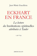 GUEULLETTE Jean-Marie Eckhart en France. La lecture des institutions spirituelles attribuées à Tauler (1548-1699) Librairie Eklectic