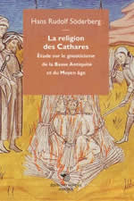 SODERBERG Hans Rudolf La religion des Cathares - Études sur le gnosticisme de la basse antiquité et du moyen-âge Librairie Eklectic