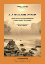 VIVEKANANDA Swâmi VIVEKANANDA À la recherche du divin.
Poèmes inédits de Vivekananda et autres poèmes traditionnels Librairie Eklectic