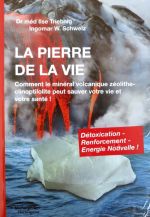 TRIEBNIG Ilse & SCHWELZ Ingomar W. La pierre de la vie. Comment le minéral volcanique zéolithe-clinoptilolite peut sauver votre vie et votre santé. Librairie Eklectic