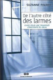 PINARD Suzanne De l´autre côté des larmes. Guide pour une traversée consciente du deuil Librairie Eklectic