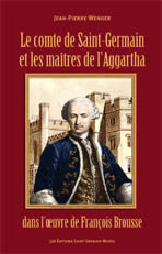 WENGER Jean-Pierre Le comte de Saint-Germain et les maîtres de l´Aggartha dans l’œuvre de François Brousse Librairie Eklectic