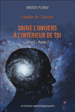 PETROV Arkady Création de l´Univers. Livre 2 - Partie 2 : Sauve l´univers à l´intérieur de toi Librairie Eklectic